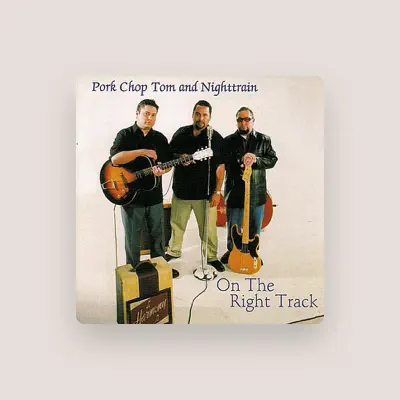 Listen to Pork Chop Tom & Nighttrain, watch music videos, read bio, see tour dates & more!