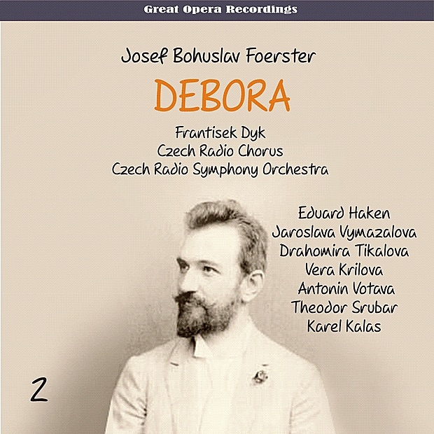 Обложка альбома «Foerster - Debora [Opera in 3 Acts] (1959), Vol. 2» — Eduard Haken, Jaroslava Vymazalová, Drahomíra Tikalová, Vera Krilová, Antonin Votava, Teodor Šrubař, Karel Kalas, Karel Nágl, Czech Radio Chorus, Czech Radio Symphony Orchestra & František Dyk