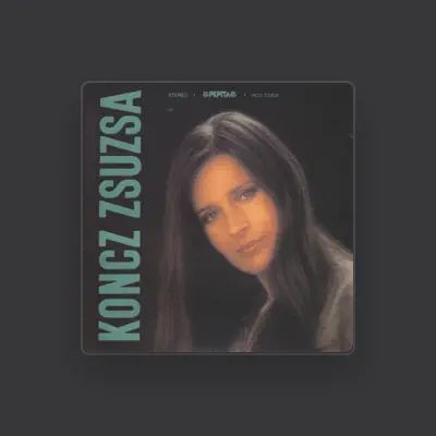 Listen to Koncz Zsuzsa, watch music videos, read bio, see tour dates & more!