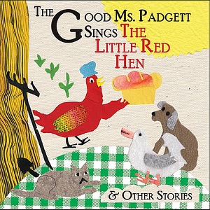 The Good Ms. Padgett Sings the Little Red Hen and Other Stories - EP