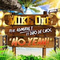 Ho Yeah ! (feat Admiral T et Duo De Choc) - Single - DJ Mike One