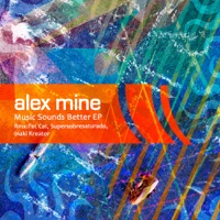 Good Sounds Better - EP - Alex Mine