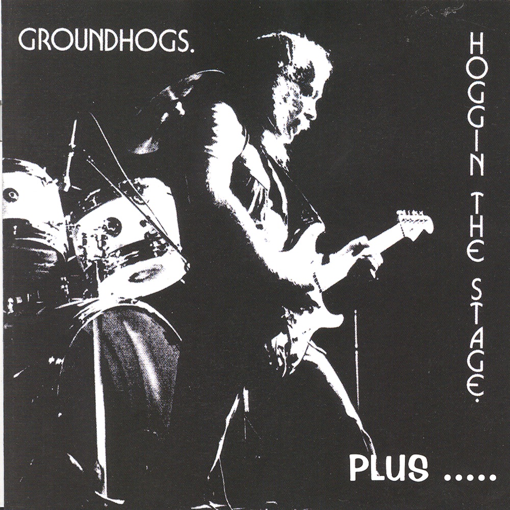 Groundhogs – Hoggin the Stage Plus