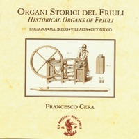 Historical Organs of Friuli (Italy) - Francesco Cera