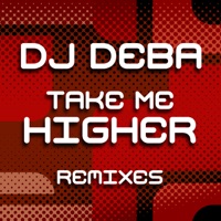 Take Me Higher Remixes (Remixes) - Deba Montana