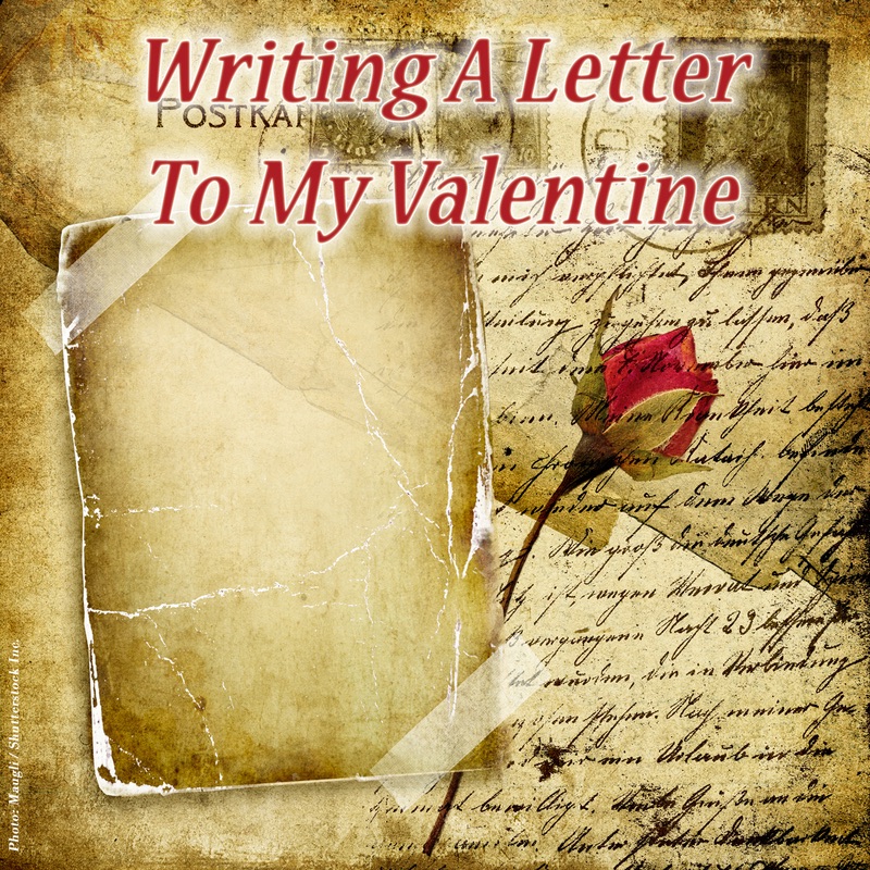 Writing a Letter to My Valentine