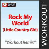 Rock My World (Little Country Girl) [Workout Remix]