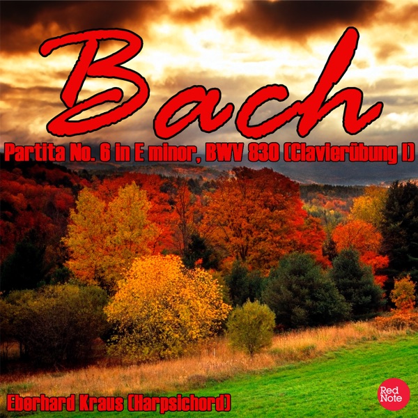 Bach JS: Partita No. 6 in E minor, BWV 830 (Clavierübung I)