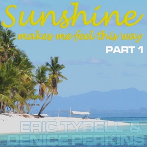 Sunshine Makes Me Feel This Way (Part 1) - Single