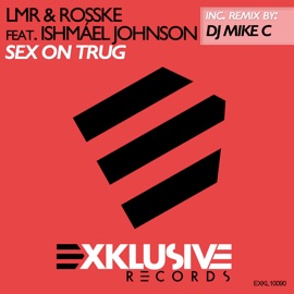 Sex On Trug (Vocal Mix) Ishmáel Johnson, LMR & Rosske