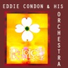 Eddie Condon and His Orchestra - Save Your Sorrow