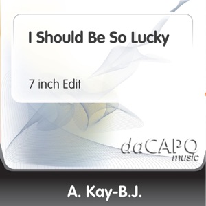 I Should Be So Lucky (7-Inch Edit) - Single