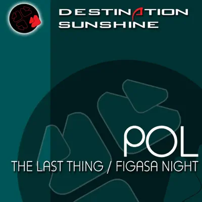 The Last Thing / Figasa Night - EP - Single - Pol The Last Thing / Figasa Night - EP - Single - Pol