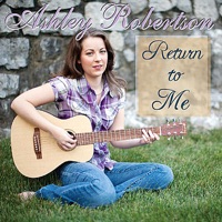 Ashley Robertson - Return To Me