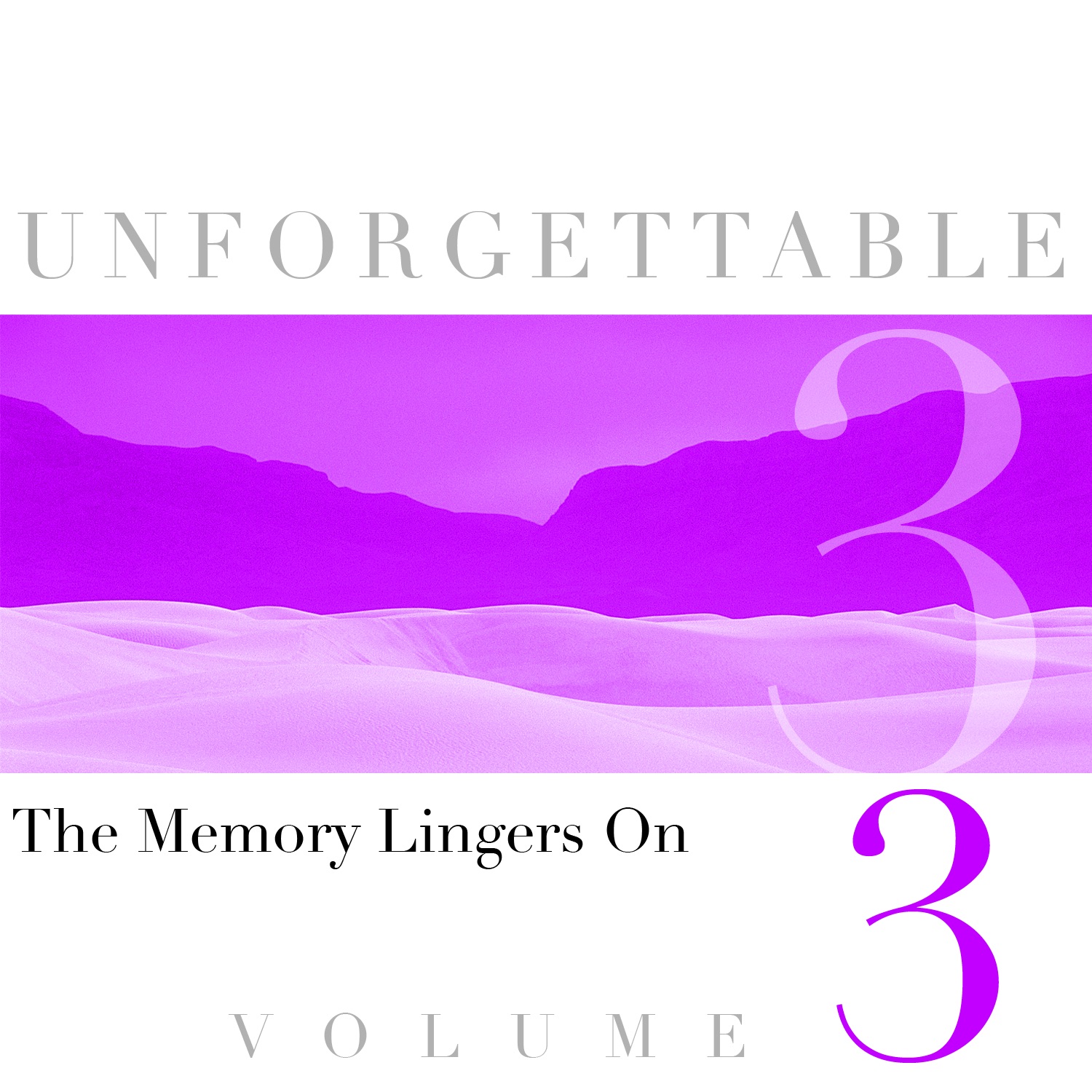 Unforgettable - the Memory Lingers On Volume 3
