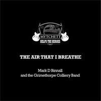 Mark D Binnall and The Grimethorpe Colliery Band - The Air That I Breathe
