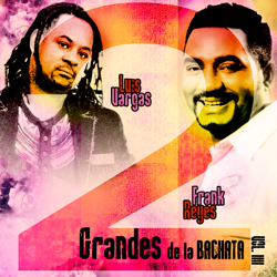 2 Grandes de la Bachata, Vol. 4 - Frank Reyes &amp; Luis Vargas Cover Art