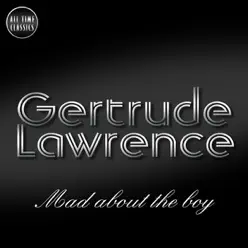 Mad About the Boy - Gertrude Lawrence Mad About the Boy - Gertrude Lawrence