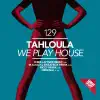 Tahloula - We play House (Chris Lattner Remix)