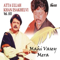 Mahi Vasey Mera Vol. 103 - Atta Ullah Khan Esakhelvi