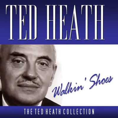 Walkin' Shoes - Ted Heath Walkin' Shoes - Ted Heath