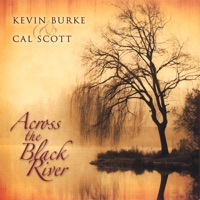 Across the Black River by Kevin Burke & Cal Scott on Apple Music