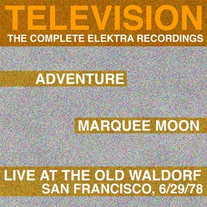 Marquee Moon / Adventure / Live At the Waldorf (The Complete Elektra Recordings Plus Liner Notes)