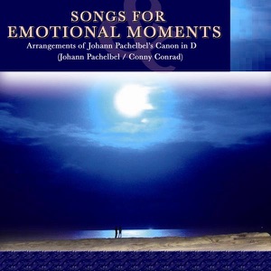 Songs for Emotional Moments - Arrangements of Johann Pachelbel's Canon In D