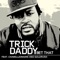 Bet That (Featuring Chamillionaire & Goldrush) - Trick Daddy featuring Chamillionaire & Goldrush lyrics