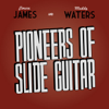 Pioneers of Slide Guitar - Elmore James & Muddy Waters - Various Artists