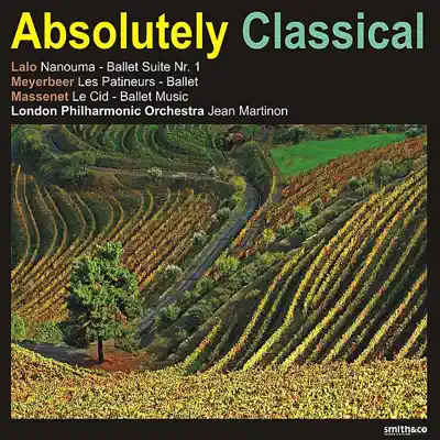 Absolutely Classical, Vol. 165: Lalo: Nanouma - Meyerbeer: Les Patineurs - Massenet: Le Cid - London Philharmonic Orchestra