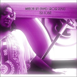 Whatcha Say (Ahmed Sirour Soul House Remix) Teri Tobin