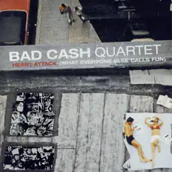 Heart Attack (What Everyone Else Calls Fun) - Single - Bad Cash Quartet
