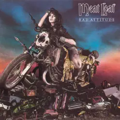 Bad Attitude - Meat Loaf