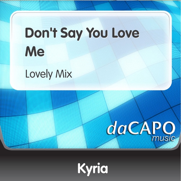 Don't Say You Love Me (Lovely Mix) - Single