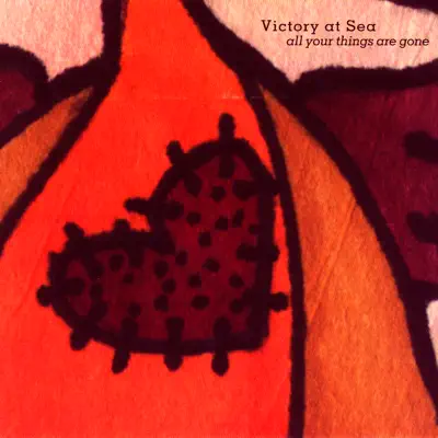 All Your Things Are Gone - Victory At Sea All Your Things Are Gone - Victory At Sea