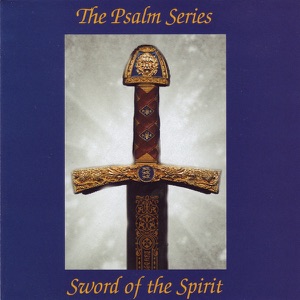 Sword of the Spirit: Psalm Series With Kent Henry, Vol. 1