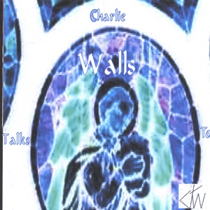 Charlie Talks to Walls