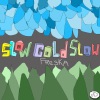 Slow Cold Slow - EP