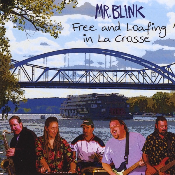 Обложка альбома «Free and Loafing In la Crosse» — Mr. Blink