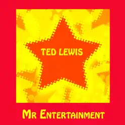 Ted Lewis as Mr. Entertainment - Ted Lewis Ted Lewis as Mr. Entertainment - Ted Lewis