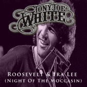 Tony Joe White - Roosevelt & Ira Lee (Night Of The Moccasin) - Single