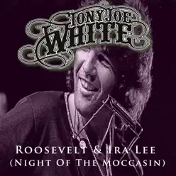 Roosevelt & Ira Lee (Night Of The Moccasin) - Single - Tony Joe White