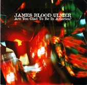 James Blood Ulmer - Are You Glad to Be In America?