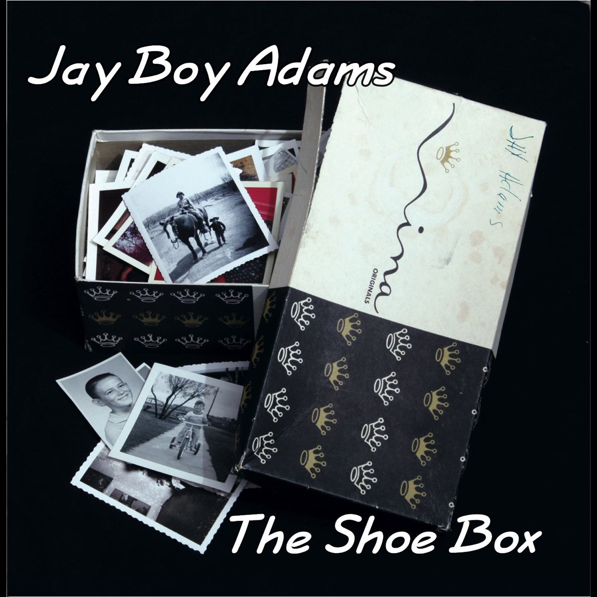 ‎The Shoebox Album by Jay Boy Adams Apple Music