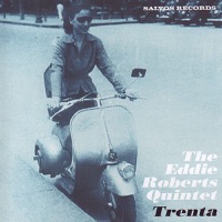 Trenta - Eddie Roberts & The Eddie Roberts Quintet