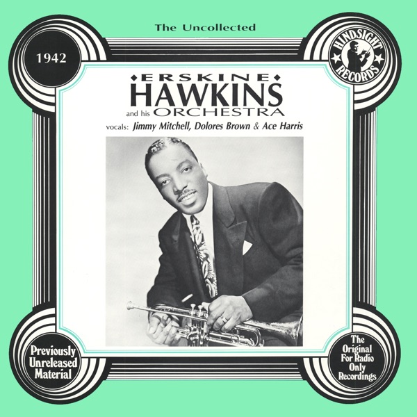 The Uncollected: Erskine Hawkins and His Orchestra