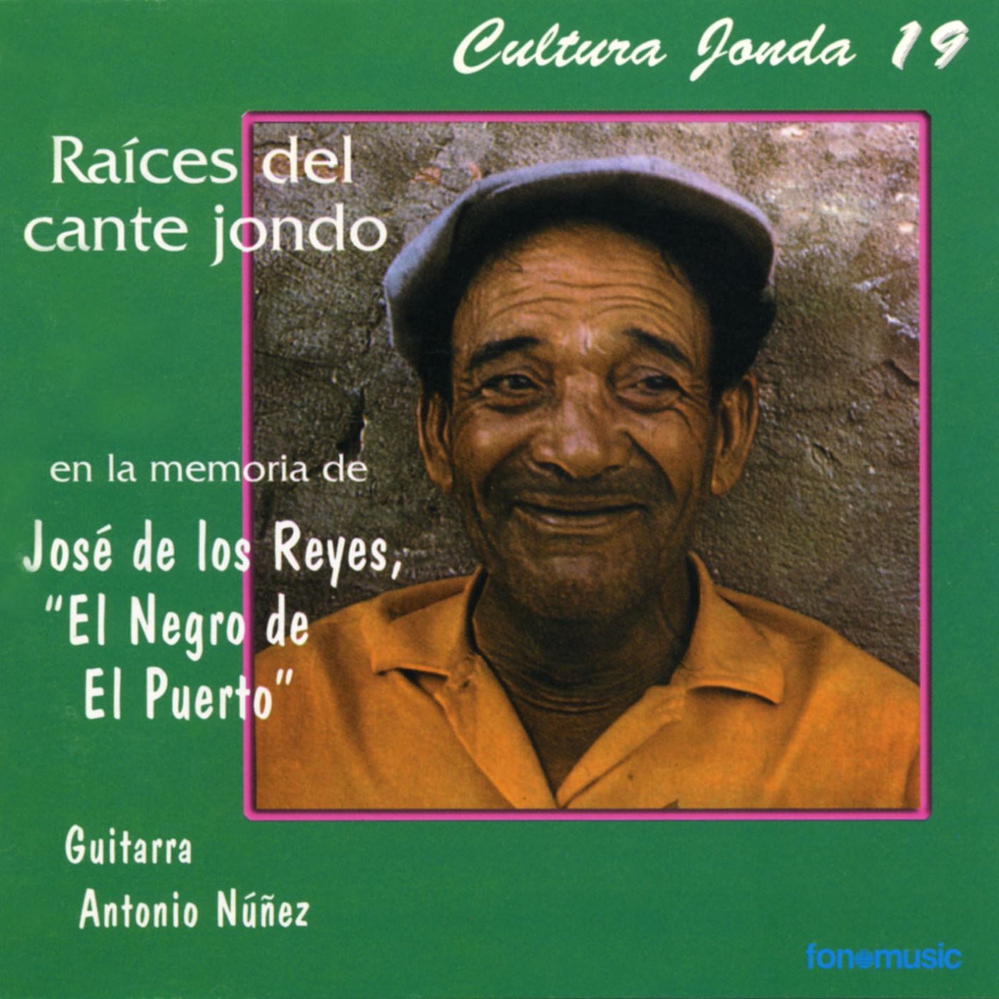 Raices del Cante Jondo: En la Memoria de José de los Reyes "El Negro de el Puerto", Cultura Jonda IXX