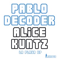 La Playa EP - Alice Kuntz & Pablo Decoder