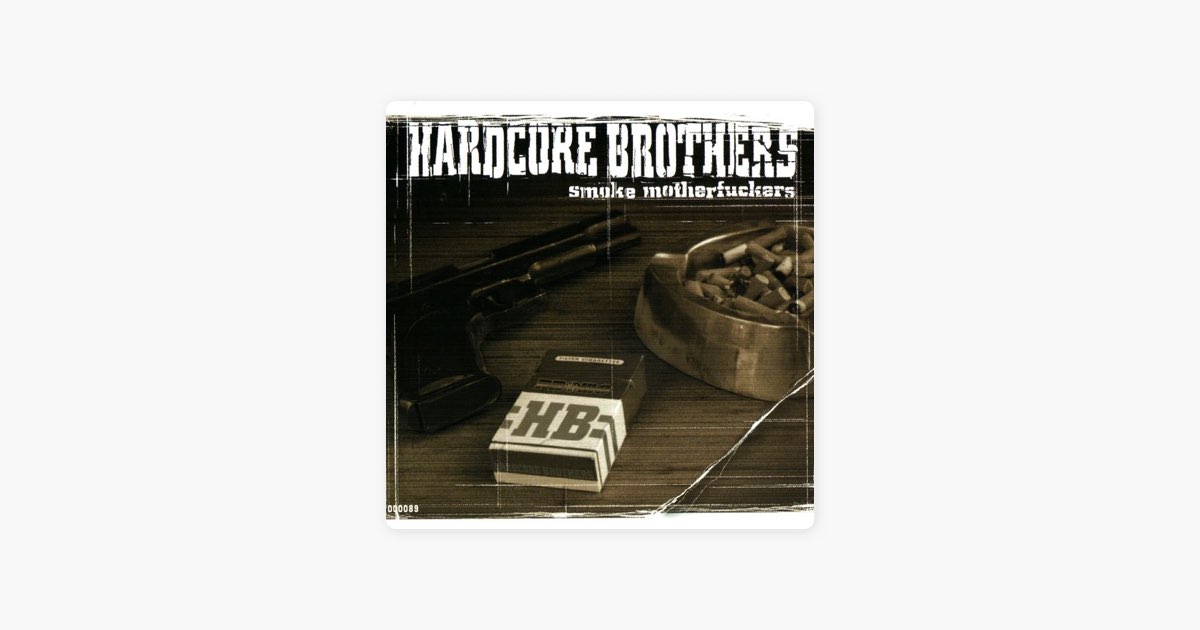 その他 Hardcore Brothers - Smoke Motherfuckers Smoke Motherfuckers - song and lyrics by Hardcore Brothers | Spotify